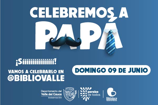 Este 09 de junio celebramos a papá en BiblioValle